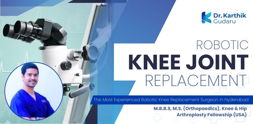 robotic knee replacement orthopaedic surgeon Dr Karthik Gudaru
